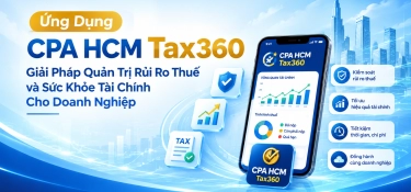 Ứng Dụng CPA HCM Tax360: Giải Pháp Quản Trị Rủi Ro Thuế Và Sức Khỏe Tài Chính Cho Doanh Nghiệp